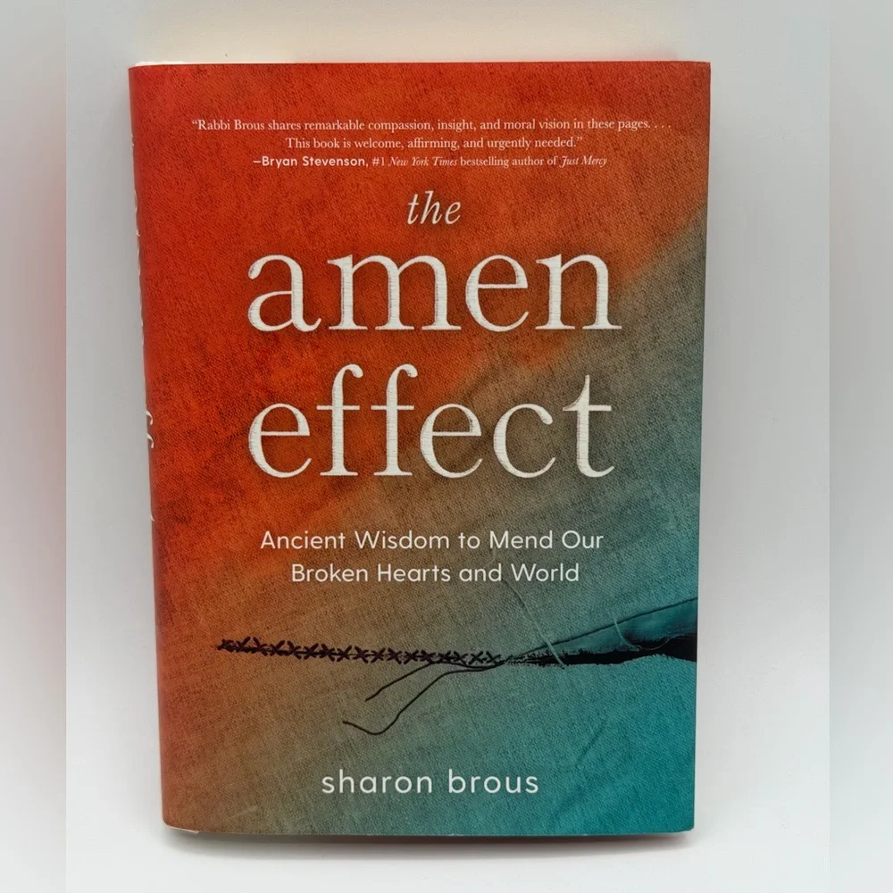 The Amen Effect: Ancient Wisdom to Mend Our Broken Hearts and World by Sharon